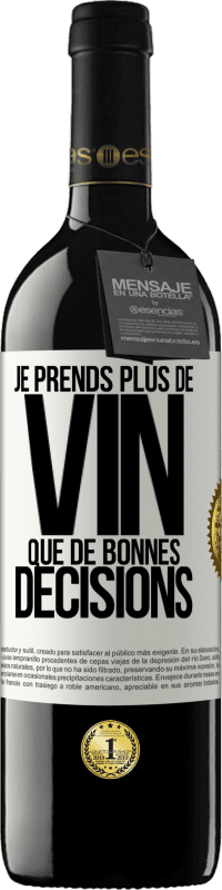 39,95 € Envoi gratuit | Vin rouge Édition RED MBE Réserve Je prends plus de vin que de bonnes décisions Étiquette Blanche. Étiquette personnalisable Réserve 12 Mois Récolte 2014 Tempranillo
