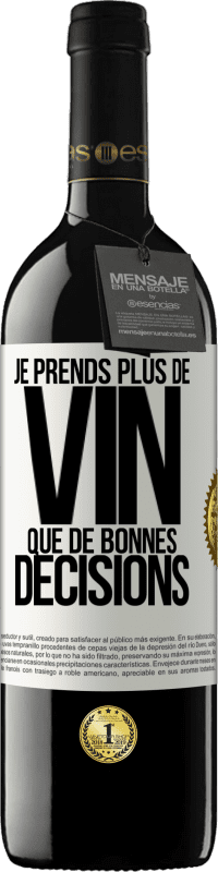 39,95 € Envoi gratuit | Vin rouge Édition RED MBE Réserve Je prends plus de vin que de bonnes décisions Étiquette Blanche. Étiquette personnalisable Réserve 12 Mois Récolte 2015 Tempranillo