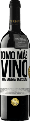 39,95 € Envío gratis | Vino Tinto Edición RED MBE Reserva Tomo más vino que buenas decisiones Etiqueta Blanca. Etiqueta personalizable Reserva 12 Meses Cosecha 2015 Tempranillo