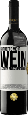 39,95 € Kostenloser Versand | Rotwein RED Ausgabe MBE Reserve Ich treffe mehr Wein als gute Entscheidungen Weißes Etikett. Anpassbares Etikett Reserve 12 Monate Ernte 2015 Tempranillo