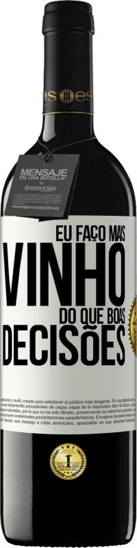 39,95 € Envio grátis | Vinho tinto Edição RED MBE Reserva Eu faço mais vinho do que boas decisões Etiqueta Branca. Etiqueta personalizável Reserva 12 Meses Colheita 2015 Tempranillo