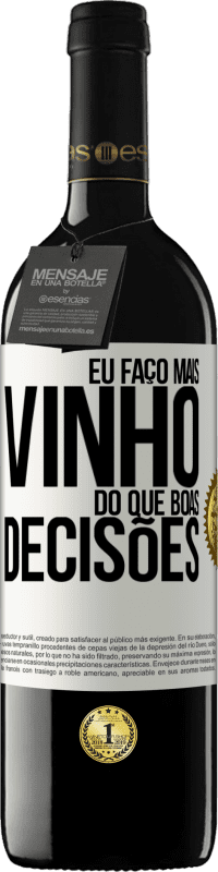 39,95 € Envio grátis | Vinho tinto Edição RED MBE Reserva Eu faço mais vinho do que boas decisões Etiqueta Branca. Etiqueta personalizável Reserva 12 Meses Colheita 2016 Tempranillo