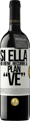 39,95 € Envío gratis | Vino Tinto Edición RED MBE Reserva Si ella no viene, recurre al plan VE Etiqueta Blanca. Etiqueta personalizable Reserva 12 Meses Cosecha 2014 Tempranillo