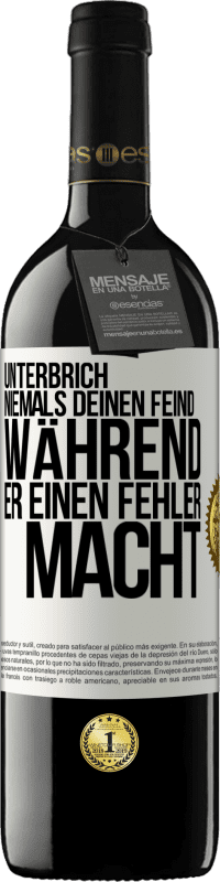 39,95 € Kostenloser Versand | Rotwein RED Ausgabe MBE Reserve Unterbrich niemals deinen Feind während er einen Fehler macht Weißes Etikett. Anpassbares Etikett Reserve 12 Monate Ernte 2015 Tempranillo