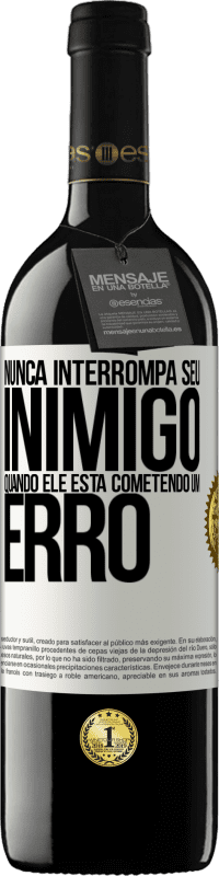 39,95 € Envio grátis | Vinho tinto Edição RED MBE Reserva Nunca interrompa seu inimigo quando ele está cometendo um erro Etiqueta Branca. Etiqueta personalizável Reserva 12 Meses Colheita 2015 Tempranillo