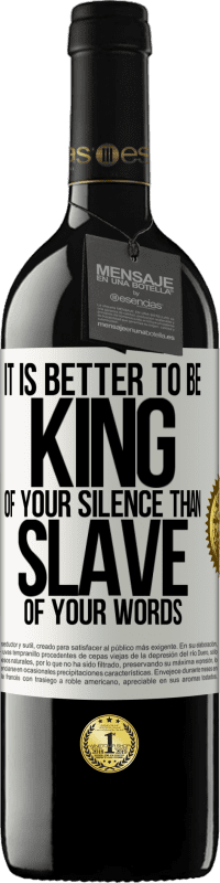 39,95 € Free Shipping | Red Wine RED Edition MBE Reserve It is better to be king of your silence than slave of your words White Label. Customizable label Reserve 12 Months Harvest 2014 Tempranillo