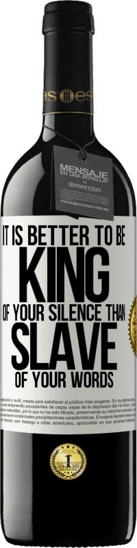 39,95 € Free Shipping | Red Wine RED Edition MBE Reserve It is better to be king of your silence than slave of your words White Label. Customizable label Reserve 12 Months Harvest 2015 Tempranillo