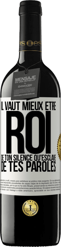 39,95 € Envoi gratuit | Vin rouge Édition RED MBE Réserve Il vaut mieux être roi de ton silence qu'esclave de tes paroles Étiquette Blanche. Étiquette personnalisable Réserve 12 Mois Récolte 2015 Tempranillo