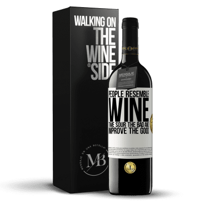 «People resemble wine. Time sour the bad and improve the good» RED Edition MBE Reserve