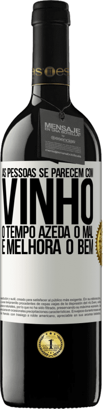 39,95 € Envio grátis | Vinho tinto Edição RED MBE Reserva As pessoas se parecem com vinho. O tempo azeda o mal e melhora o bem Etiqueta Branca. Etiqueta personalizável Reserva 12 Meses Colheita 2015 Tempranillo