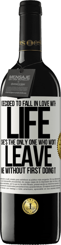 39,95 € 送料無料 | 赤ワイン REDエディション MBE 予約する 私は人生に恋をすることにしました。彼女は最初にやらなければ私を離れない唯一の人です ホワイトラベル. カスタマイズ可能なラベル 予約する 12 月 収穫 2016 Tempranillo