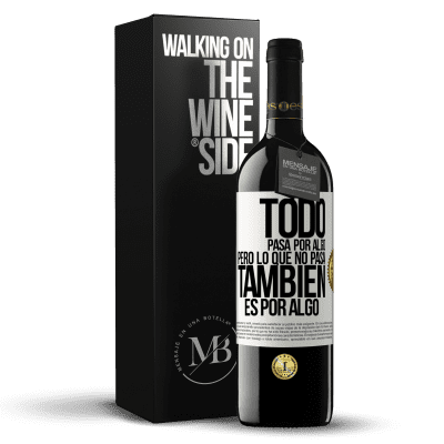 «Todo pasa por algo, pero lo que no pasa, también es por algo» Edición RED MBE Reserva