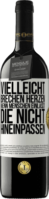 39,95 € Kostenloser Versand | Rotwein RED Ausgabe MBE Reserve Vielleicht brechen Herzen, wenn Menschen einlässt, die nicht hineinpassen Weißes Etikett. Anpassbares Etikett Reserve 12 Monate Ernte 2015 Tempranillo