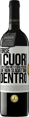 39,95 € Spedizione Gratuita | Vino rosso Edizione RED MBE Riserva Forse i cuori si spezzano mettendo persone che non si adattano dentro Etichetta Bianca. Etichetta personalizzabile Riserva 12 Mesi Raccogliere 2015 Tempranillo