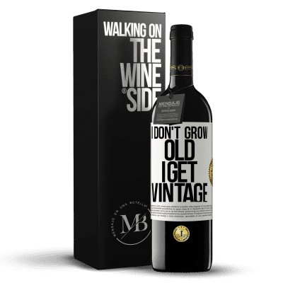 «I don't grow old, I get vintage» RED Edition MBE Reserve