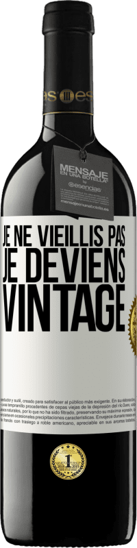 39,95 € Envoi gratuit | Vin rouge Édition RED MBE Réserve Je ne vieillis pas, je deviens vintage Étiquette Blanche. Étiquette personnalisable Réserve 12 Mois Récolte 2015 Tempranillo