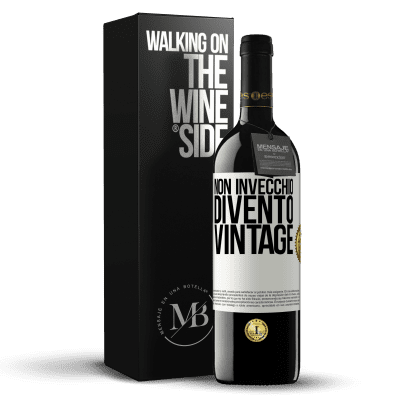 «Non invecchio, divento vintage» Edizione RED MBE Riserva