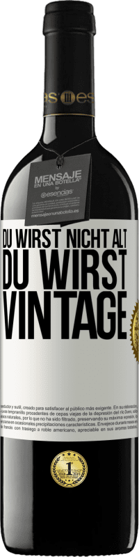 39,95 € Kostenloser Versand | Rotwein RED Ausgabe MBE Reserve Du wirst nicht alt, du wirst Vintage Weißes Etikett. Anpassbares Etikett Reserve 12 Monate Ernte 2015 Tempranillo