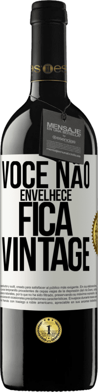 39,95 € Envio grátis | Vinho tinto Edição RED MBE Reserva Você não envelhece, fica vintage Etiqueta Branca. Etiqueta personalizável Reserva 12 Meses Colheita 2015 Tempranillo