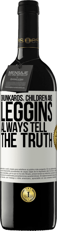 39,95 € Free Shipping | Red Wine RED Edition MBE Reserve Drunkards, children and leggins always tell the truth White Label. Customizable label Reserve 12 Months Harvest 2015 Tempranillo