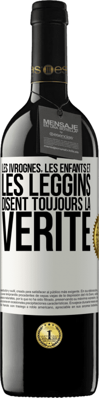 39,95 € Envoi gratuit | Vin rouge Édition RED MBE Réserve Les ivrognes, les enfants et les leggins disent toujours la vérité Étiquette Blanche. Étiquette personnalisable Réserve 12 Mois Récolte 2015 Tempranillo