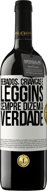 39,95 € Envio grátis | Vinho tinto Edição RED MBE Reserva Bêbados, crianças e leggins sempre dizem a verdade Etiqueta Branca. Etiqueta personalizável Reserva 12 Meses Colheita 2015 Tempranillo