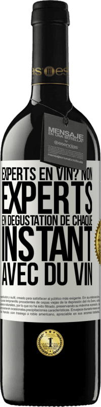 39,95 € Envoi gratuit | Vin rouge Édition RED MBE Réserve Experts en vin? Non, experts en dégustation de chaque instant avec du vin Étiquette Blanche. Étiquette personnalisable Réserve 12 Mois Récolte 2015 Tempranillo