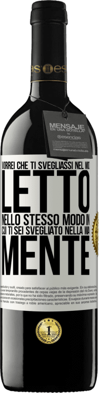 39,95 € Spedizione Gratuita | Vino rosso Edizione RED MBE Riserva Vorrei che ti svegliassi nel mio letto nello stesso modo in cui ti sei svegliato nella mia mente Etichetta Bianca. Etichetta personalizzabile Riserva 12 Mesi Raccogliere 2015 Tempranillo