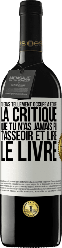 39,95 € Envoi gratuit | Vin rouge Édition RED MBE Réserve Tu étais tellement occupé à écrire la critique que tu n'as jamais pu t'asseoir et lire le livre Étiquette Blanche. Étiquette personnalisable Réserve 12 Mois Récolte 2015 Tempranillo