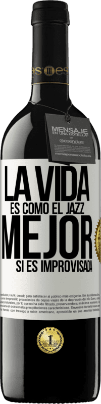 39,95 € Envío gratis | Vino Tinto Edición RED MBE Reserva La vida es como el jazz… mejor si es improvisada Etiqueta Blanca. Etiqueta personalizable Reserva 12 Meses Cosecha 2014 Tempranillo
