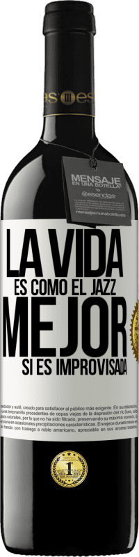 39,95 € Envío gratis | Vino Tinto Edición RED MBE Reserva La vida es como el jazz… mejor si es improvisada Etiqueta Blanca. Etiqueta personalizable Reserva 12 Meses Cosecha 2015 Tempranillo