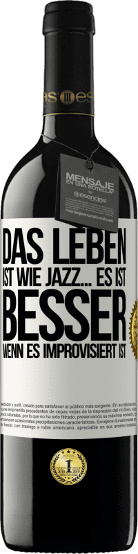 39,95 € Kostenloser Versand | Rotwein RED Ausgabe MBE Reserve Das Leben ist wie Jazz… es ist besser, wenn es improvisiert ist Weißes Etikett. Anpassbares Etikett Reserve 12 Monate Ernte 2015 Tempranillo