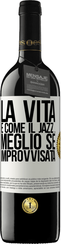 39,95 € Spedizione Gratuita | Vino rosso Edizione RED MBE Riserva La vita è come il jazz ... meglio se improvvisata Etichetta Bianca. Etichetta personalizzabile Riserva 12 Mesi Raccogliere 2015 Tempranillo