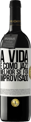 39,95 € Envio grátis | Vinho tinto Edição RED MBE Reserva A vida é como jazz ... melhor se for improvisado Etiqueta Branca. Etiqueta personalizável Reserva 12 Meses Colheita 2015 Tempranillo