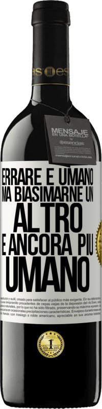 39,95 € Spedizione Gratuita | Vino rosso Edizione RED MBE Riserva Errare è umano ... ma biasimarne un altro è ancora più umano Etichetta Bianca. Etichetta personalizzabile Riserva 12 Mesi Raccogliere 2015 Tempranillo