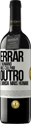 39,95 € Envio grátis | Vinho tinto Edição RED MBE Reserva Errar é humano ... mas culpar outro, é ainda mais humano Etiqueta Branca. Etiqueta personalizável Reserva 12 Meses Colheita 2014 Tempranillo