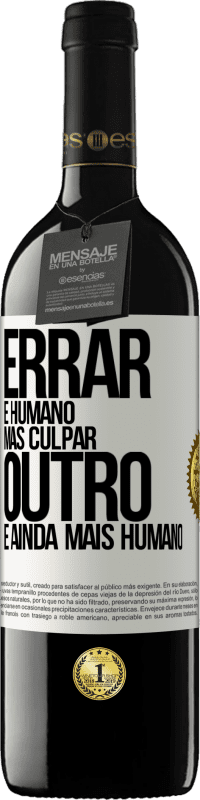 39,95 € Envio grátis | Vinho tinto Edição RED MBE Reserva Errar é humano ... mas culpar outro, é ainda mais humano Etiqueta Branca. Etiqueta personalizável Reserva 12 Meses Colheita 2015 Tempranillo