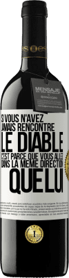 39,95 € Envoi gratuit | Vin rouge Édition RED MBE Réserve Si vous n'avez jamais rencontré le diable c'est parce que vous allez dans la même direction que lui Étiquette Blanche. Étiquette personnalisable Réserve 12 Mois Récolte 2014 Tempranillo