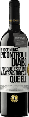 39,95 € Envio grátis | Vinho tinto Edição RED MBE Reserva Se você nunca encontrou o diabo, é porque está indo na mesma direção que ele Etiqueta Branca. Etiqueta personalizável Reserva 12 Meses Colheita 2015 Tempranillo