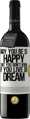39,95 € 免费送货 | 红酒 RED版 MBE 预订 愿你如此幸福，以至于你不知道自己是生活还是梦想 白标. 可自定义的标签 预订 12 个月 收成 2016 Tempranillo
