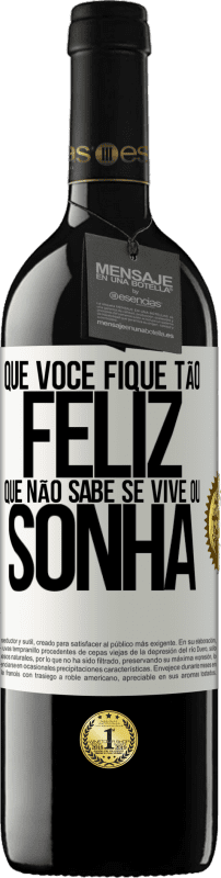 39,95 € Envio grátis | Vinho tinto Edição RED MBE Reserva Que você fique tão feliz que não sabe se vive ou sonha Etiqueta Branca. Etiqueta personalizável Reserva 12 Meses Colheita 2015 Tempranillo