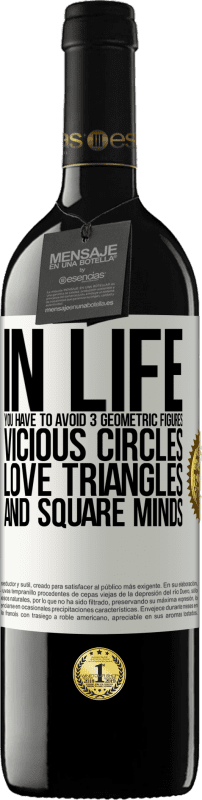 39,95 € Free Shipping | Red Wine RED Edition MBE Reserve In life you have to avoid 3 geometric figures. Vicious circles, love triangles and square minds White Label. Customizable label Reserve 12 Months Harvest 2015 Tempranillo