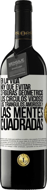 39,95 € Envío gratis | Vino Tinto Edición RED MBE Reserva En la vida hay que evitar 3 figuras geométricas. Los círculos viciosos, los triángulos amorosos y las mentes cuadradas Etiqueta Blanca. Etiqueta personalizable Reserva 12 Meses Cosecha 2015 Tempranillo