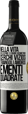 39,95 € Spedizione Gratuita | Vino rosso Edizione RED MBE Riserva Nella vita devi evitare 3 figure geometriche. Cerchi viziosi, triangoli amorosi e menti quadrate Etichetta Bianca. Etichetta personalizzabile Riserva 12 Mesi Raccogliere 2015 Tempranillo