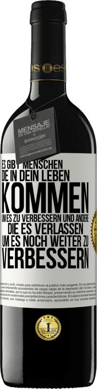 39,95 € Kostenloser Versand | Rotwein RED Ausgabe MBE Reserve Es gibt Menschen, die in dein Leben kommen, um es zu verbessern und andere, die es verlassen, um es noch weiter zu verbessern Weißes Etikett. Anpassbares Etikett Reserve 12 Monate Ernte 2015 Tempranillo