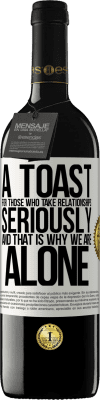 39,95 € 送料無料 | 赤ワイン REDエディション MBE 予約する 関係を真剣に考えている人のための乾杯、それが私たちが一人でいる理由です ホワイトラベル. カスタマイズ可能なラベル 予約する 12 月 収穫 2016 Tempranillo