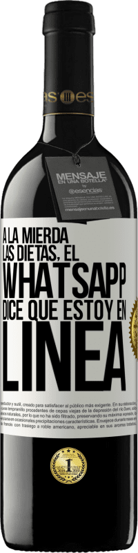 39,95 € Envío gratis | Vino Tinto Edición RED MBE Reserva A la mierda las dietas, el whatsapp dice que estoy en linea Etiqueta Blanca. Etiqueta personalizable Reserva 12 Meses Cosecha 2015 Tempranillo