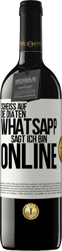 39,95 € Kostenloser Versand | Rotwein RED Ausgabe MBE Reserve Scheiß auf die Diäten, WhatsApp sagt, ich bin online Weißes Etikett. Anpassbares Etikett Reserve 12 Monate Ernte 2015 Tempranillo