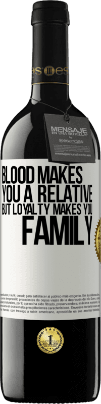 39,95 € Free Shipping | Red Wine RED Edition MBE Reserve Blood makes you a relative, but loyalty makes you family White Label. Customizable label Reserve 12 Months Harvest 2015 Tempranillo