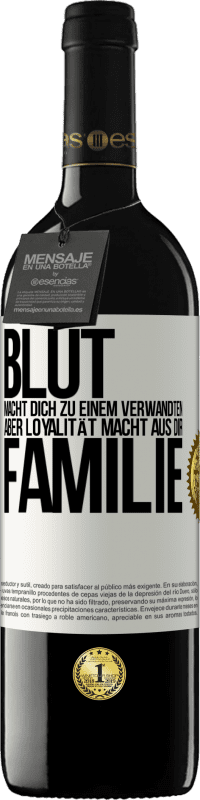 39,95 € Kostenloser Versand | Rotwein RED Ausgabe MBE Reserve Blut macht dich zu einem Verwandten, aber Loyalität macht aus dir Familie Weißes Etikett. Anpassbares Etikett Reserve 12 Monate Ernte 2015 Tempranillo